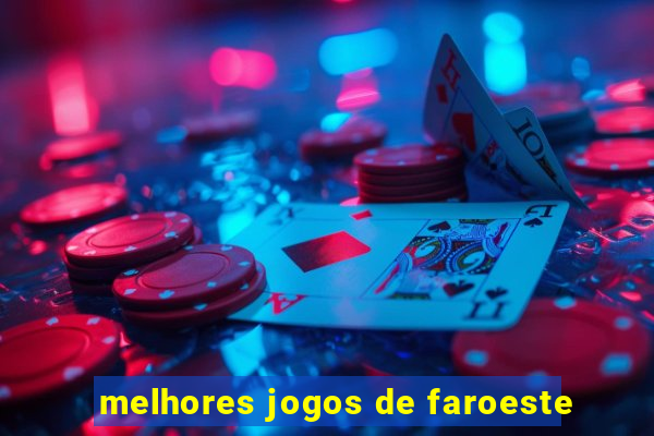 melhores jogos de faroeste